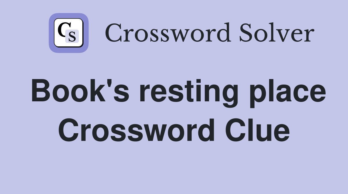 Book's resting place Crossword Clue