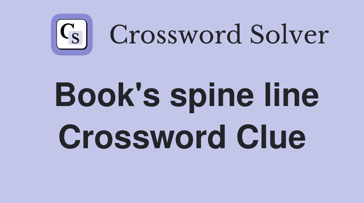 Book's spine line Crossword Clue