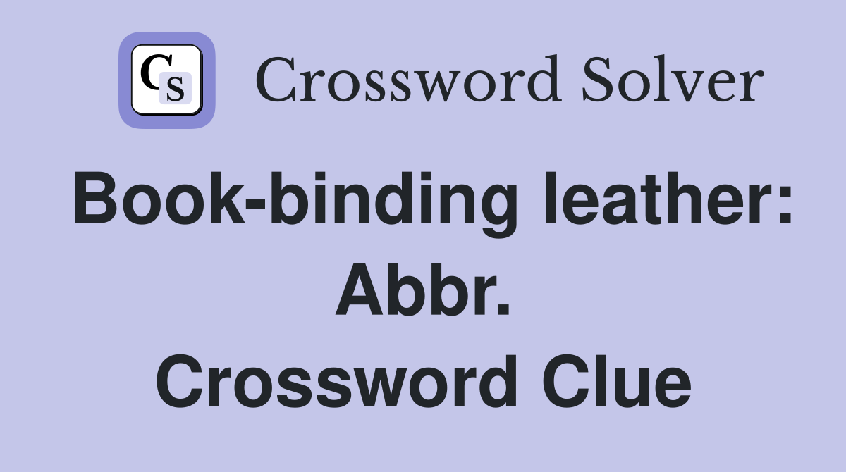 Book-binding leather: Abbr. Crossword Clue