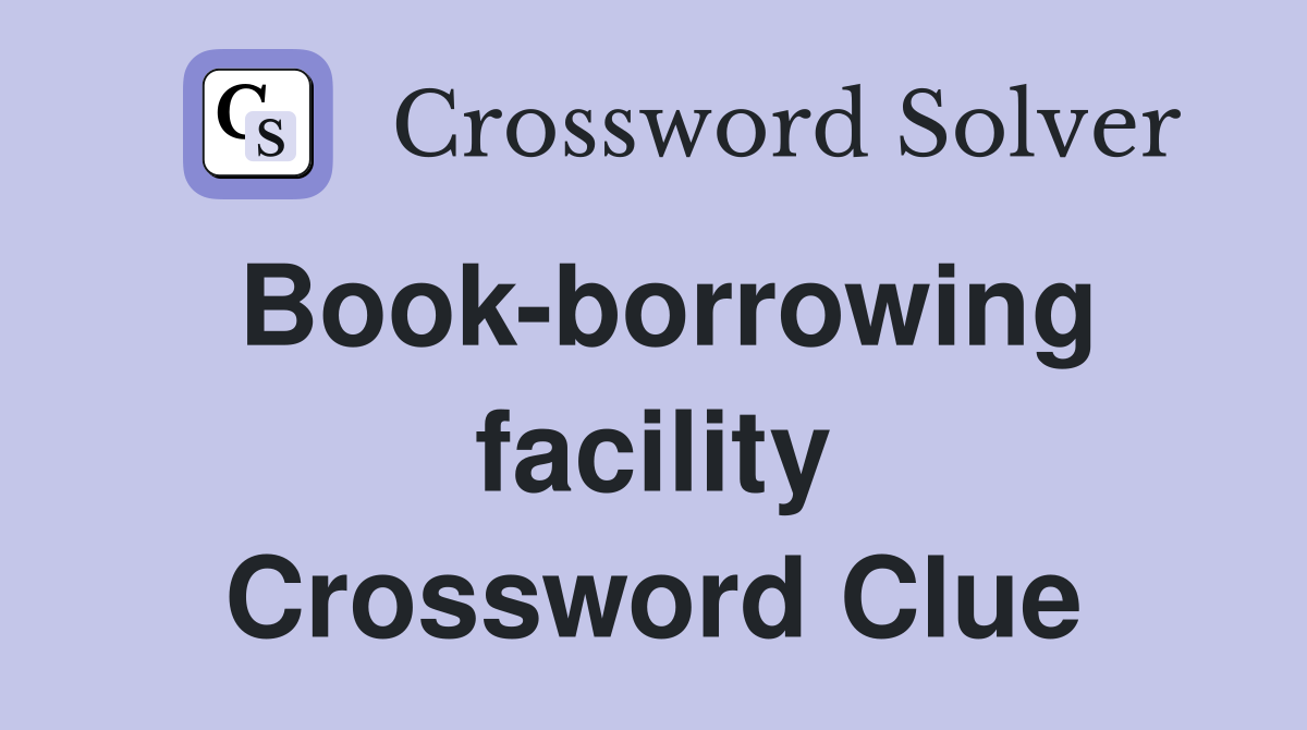 Book-borrowing facility Crossword Clue