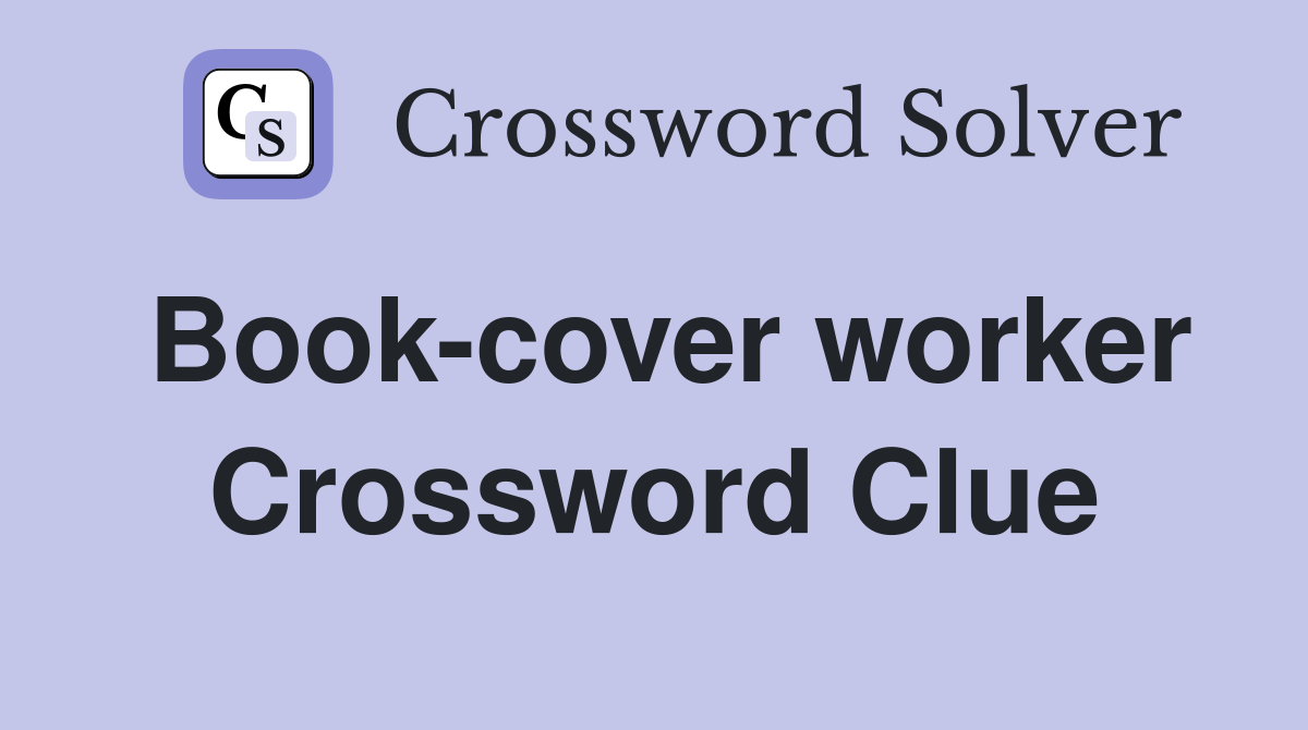 Book-cover worker Crossword Clue