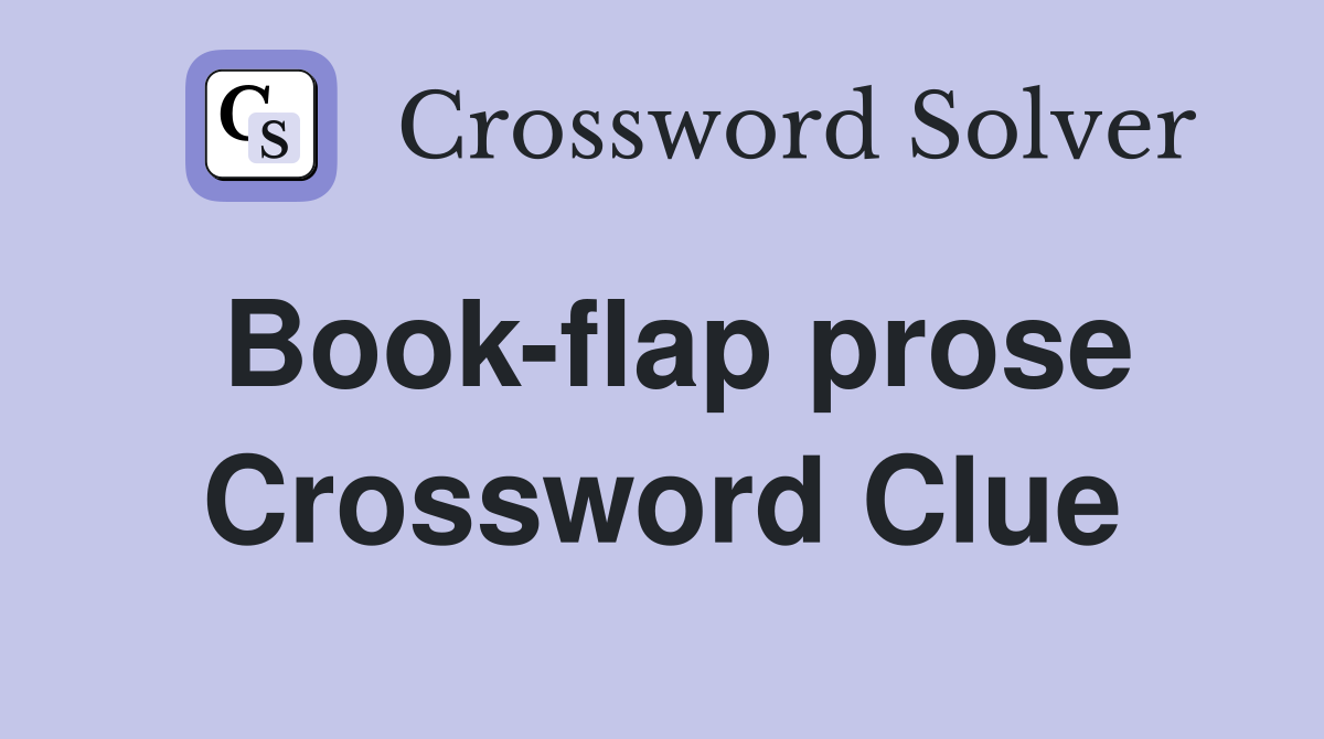 Book-flap prose Crossword Clue