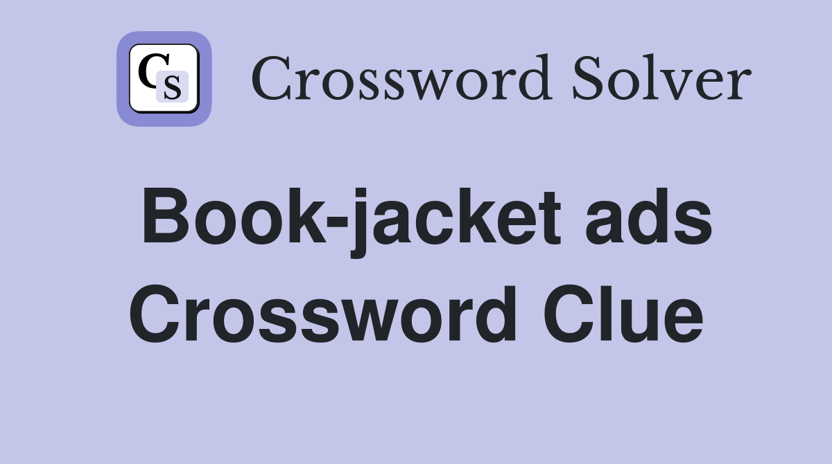 Book-jacket ads Crossword Clue