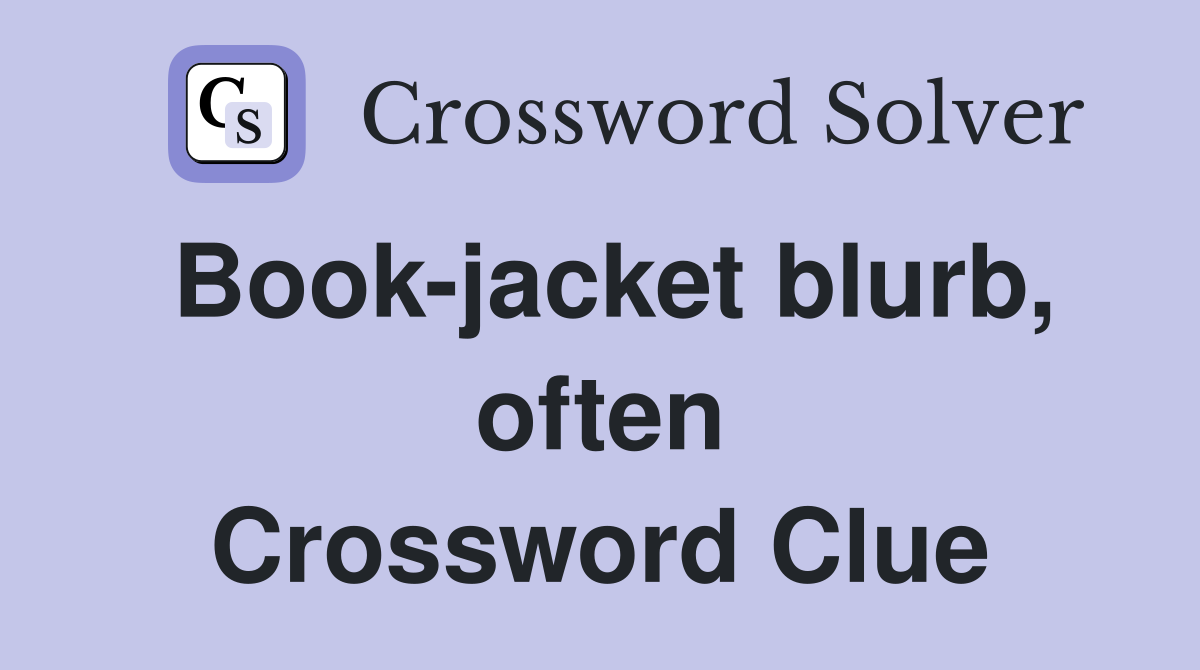 Book-jacket blurb, often Crossword Clue