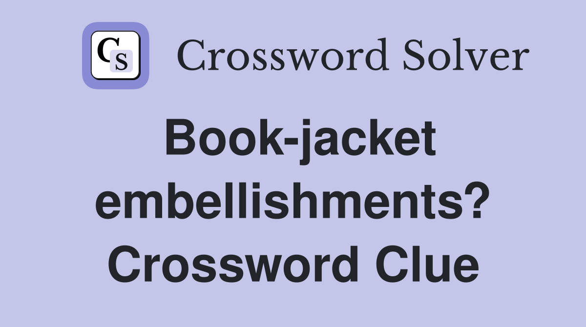 Book-jacket embellishments? Crossword Clue