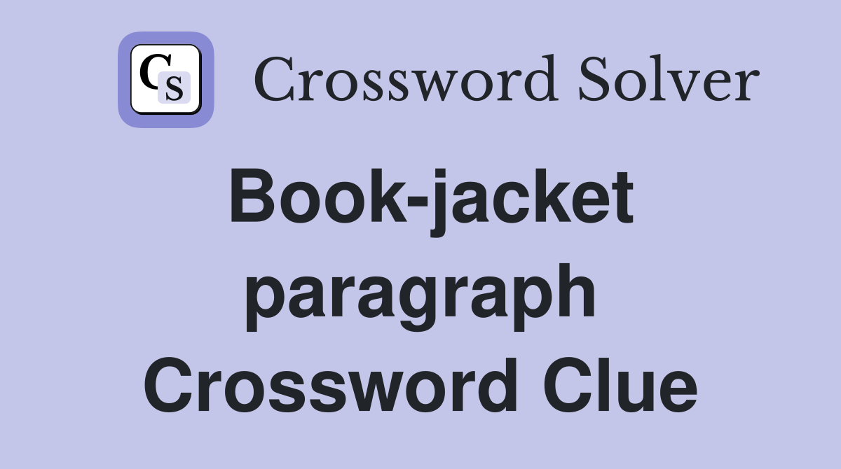 Book-jacket paragraph Crossword Clue