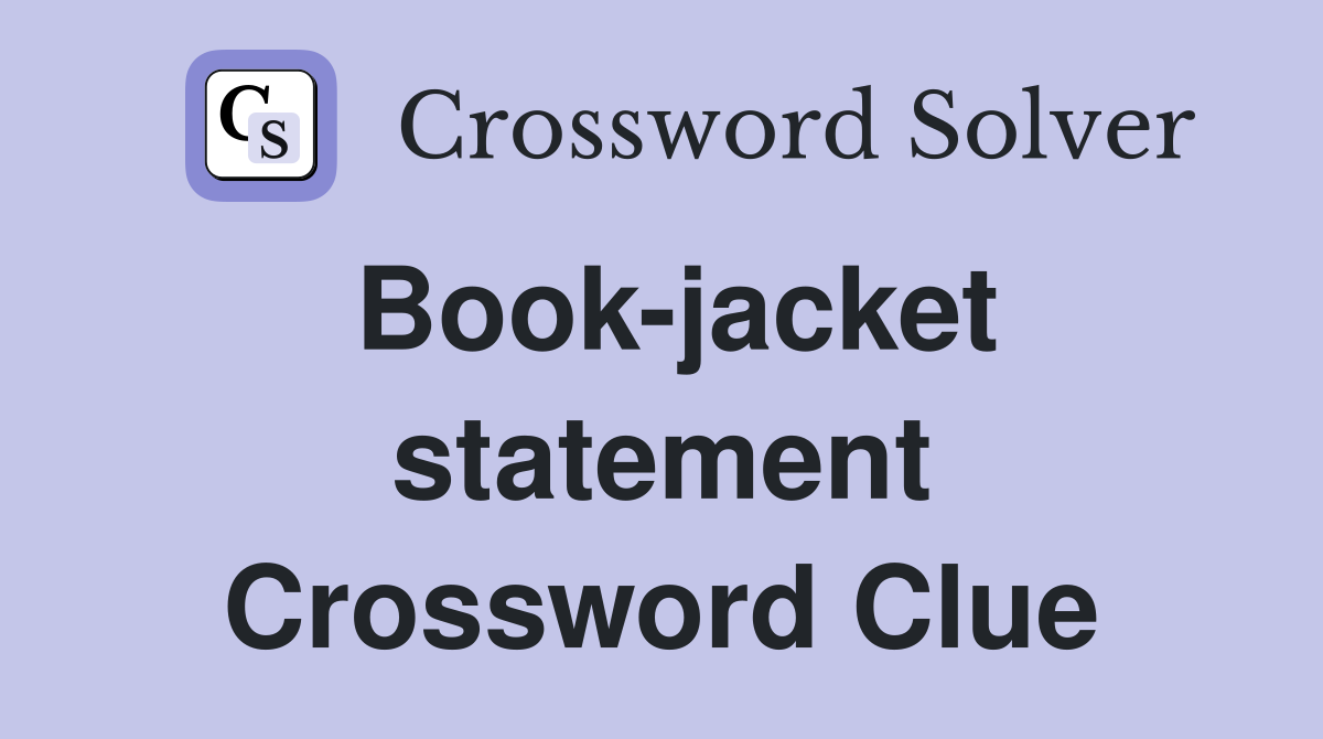 Book-jacket statement Crossword Clue