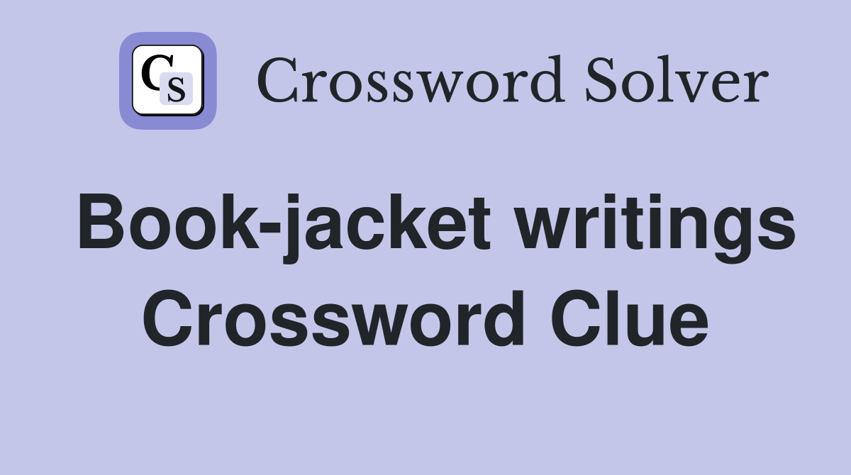 Book-jacket writings Crossword Clue