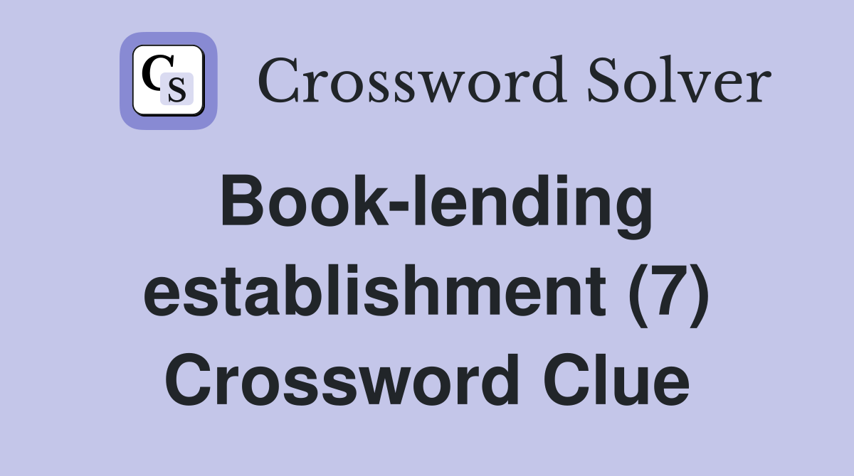 Book-lending establishment (7) Crossword Clue