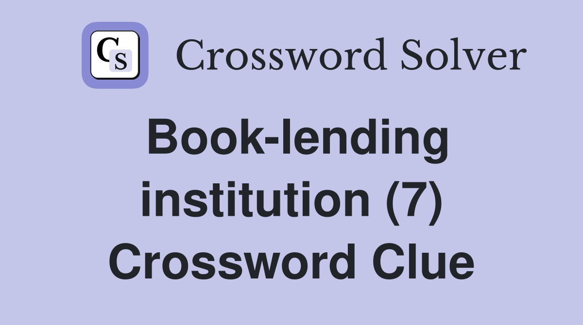Book-lending institution (7) Crossword Clue