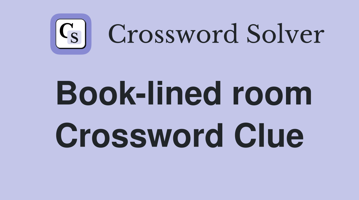 Book-lined room Crossword Clue