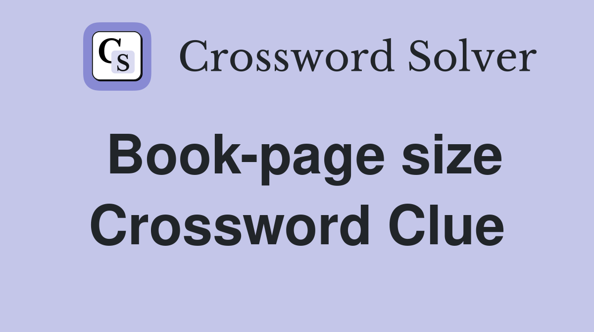 Book-page size Crossword Clue