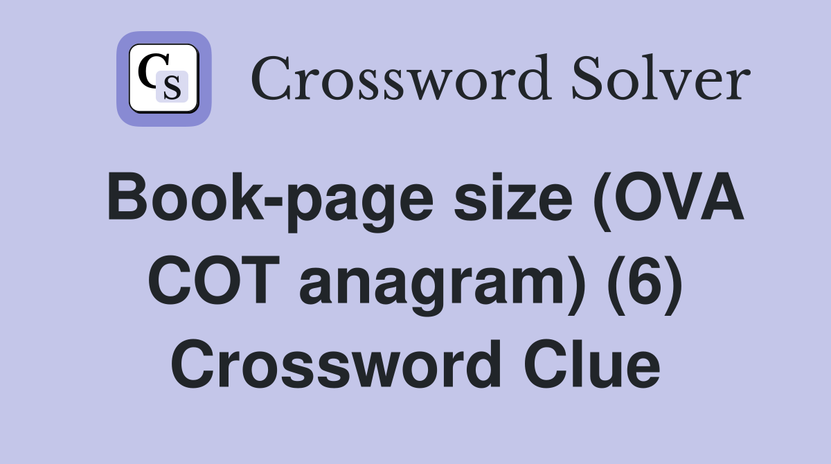 Book-page size (OVA COT anagram) (6) Crossword Clue