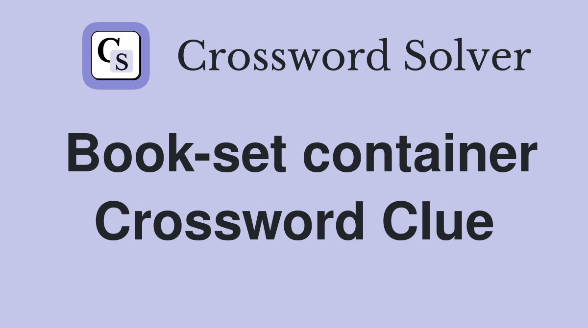 Book-set container Crossword Clue