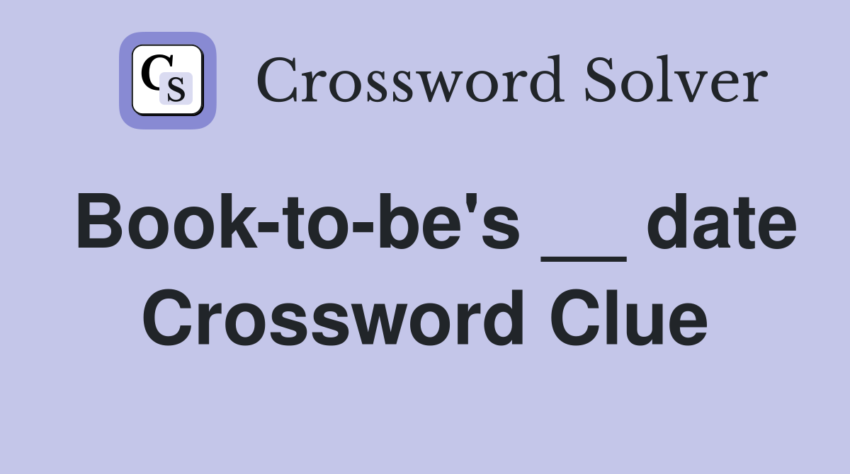 Book-to-be's __ date Crossword Clue