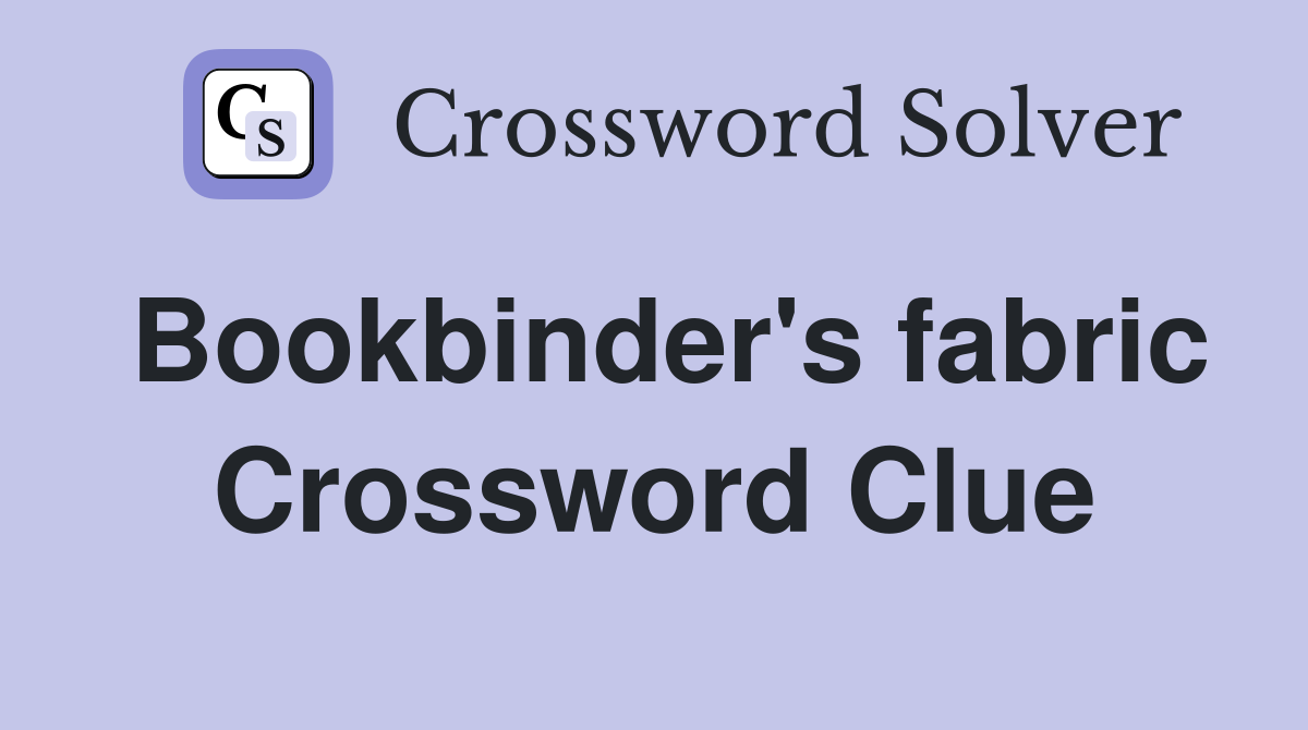 Bookbinder's fabric Crossword Clue