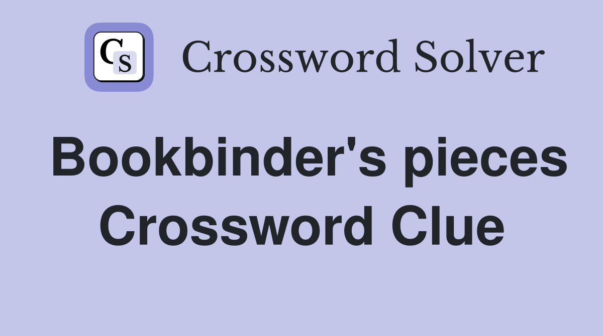 Bookbinder's pieces Crossword Clue