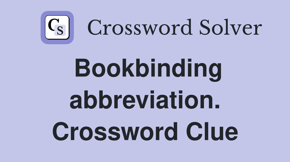 Bookbinding abbreviation. Crossword Clue