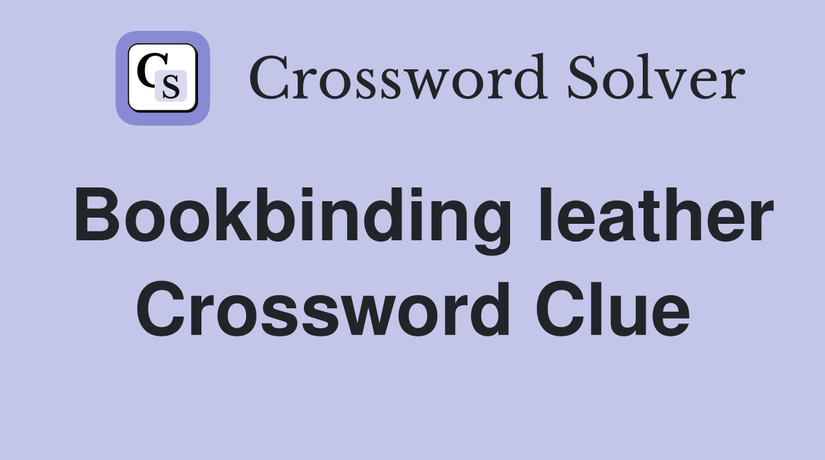 Bookbinding leather Crossword Clue