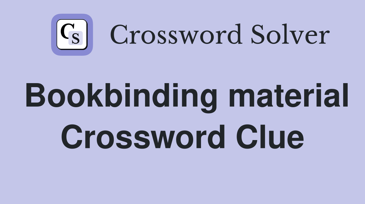 Bookbinding material Crossword Clue