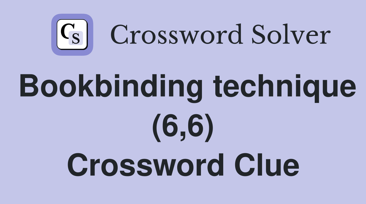 Bookbinding technique (6,6) Crossword Clue