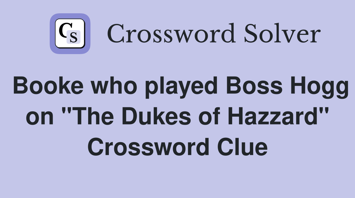 Booke who played Boss Hogg on "The Dukes of Hazzard" Crossword Clue