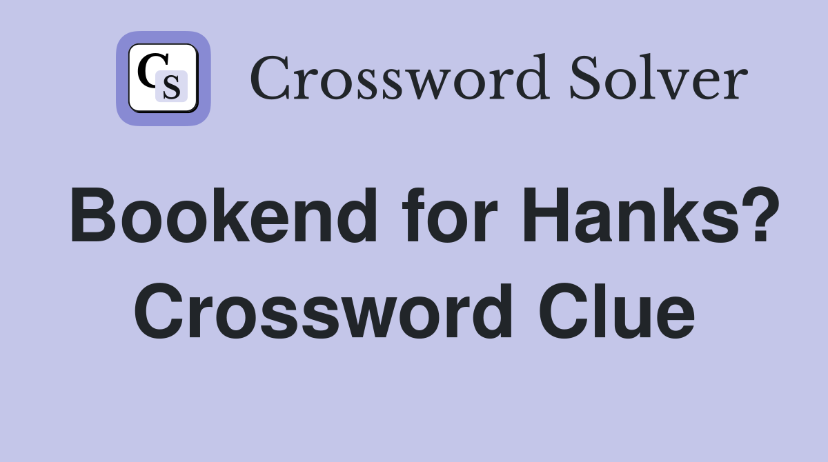 Bookend for Hanks? Crossword Clue