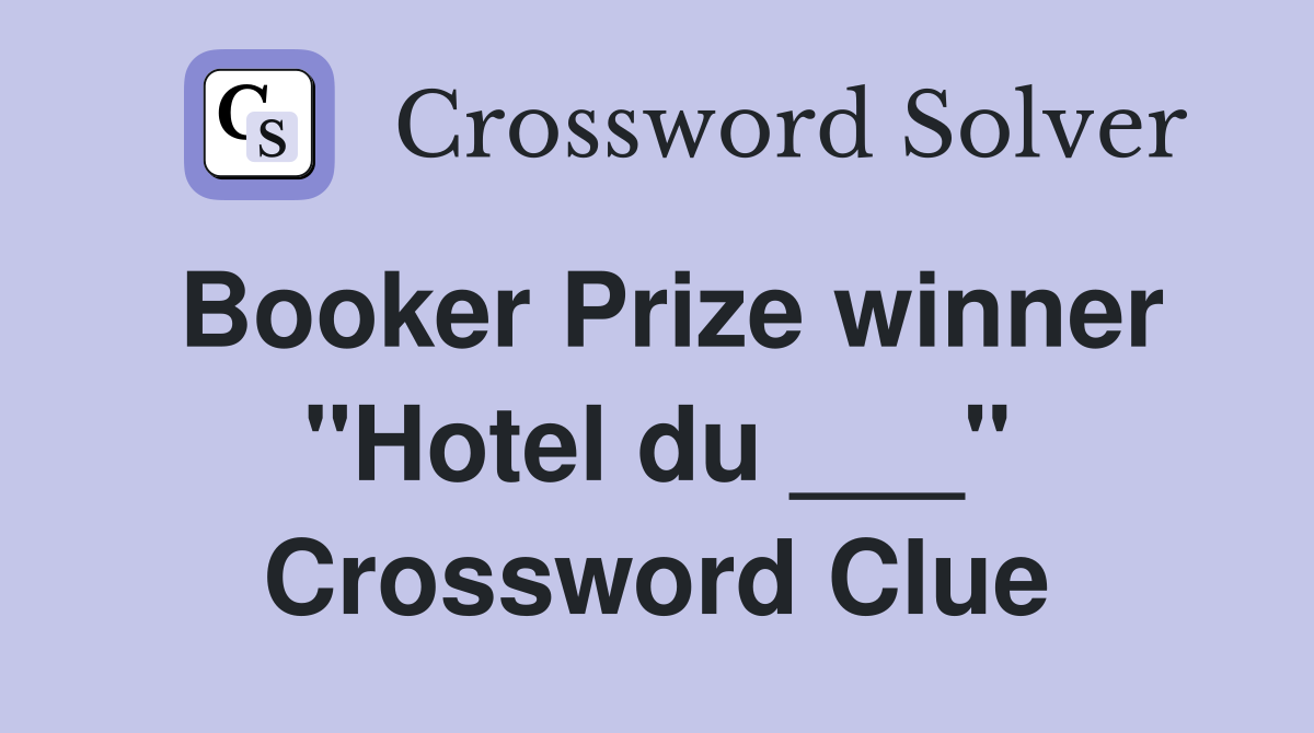 Booker Prize winner "Hotel du ___" Crossword Clue