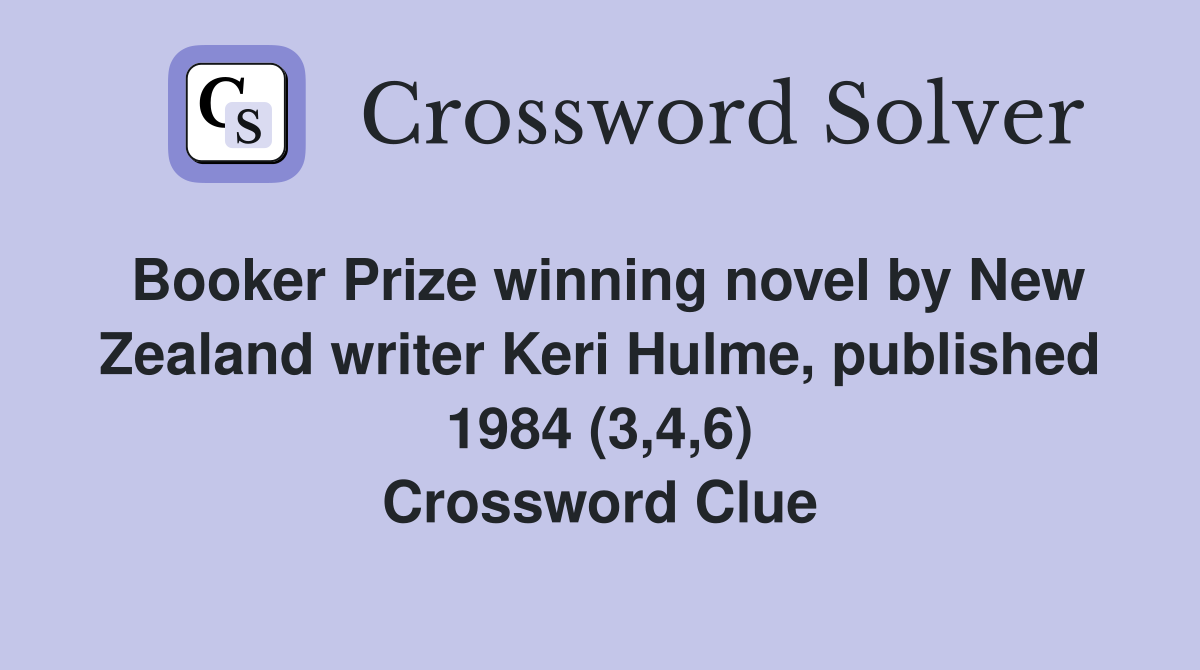 Booker Prize winning novel by New Zealand writer Keri Hulme, published 1984 (3,4,6) Crossword Clue