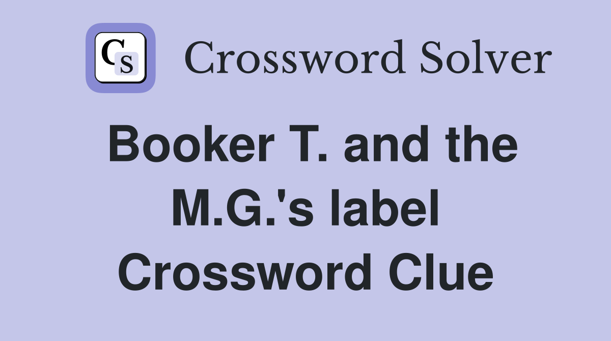 Booker T. and the M.G.'s label Crossword Clue