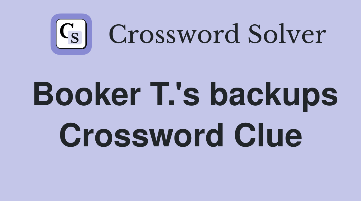 Booker T.'s backups Crossword Clue