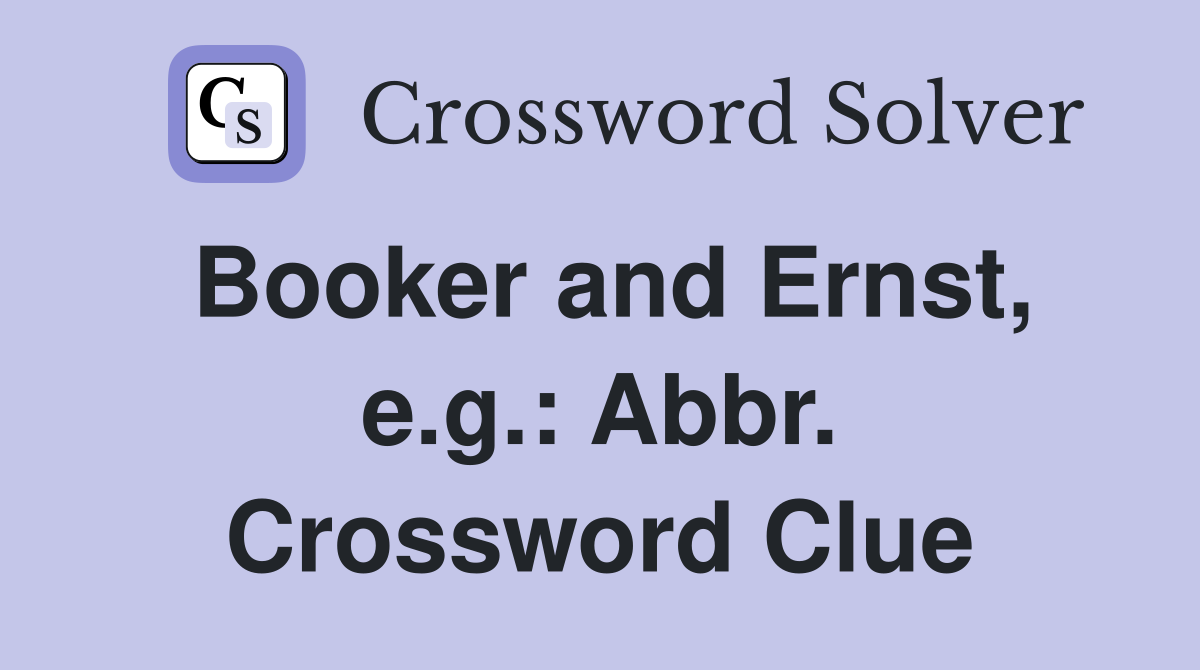 Booker and Ernst, e.g.: Abbr. Crossword Clue
