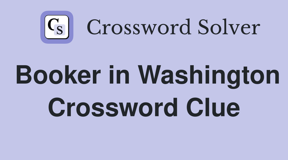 Booker in Washington Crossword Clue