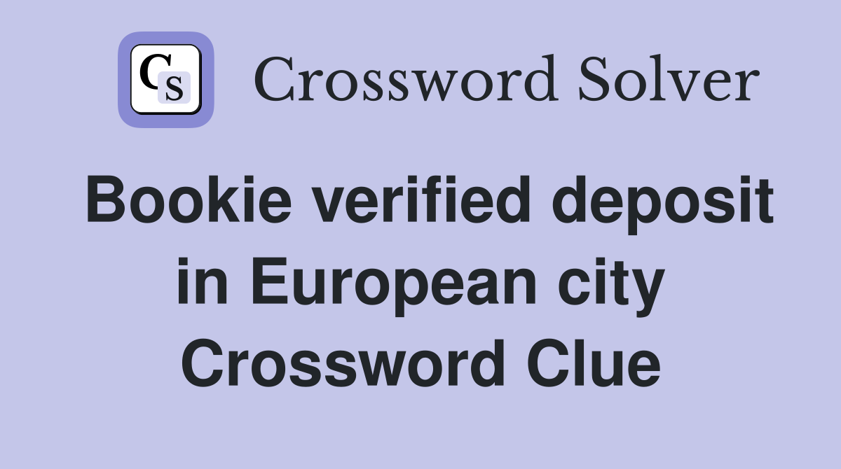 Bookie verified deposit in European city Crossword Clue