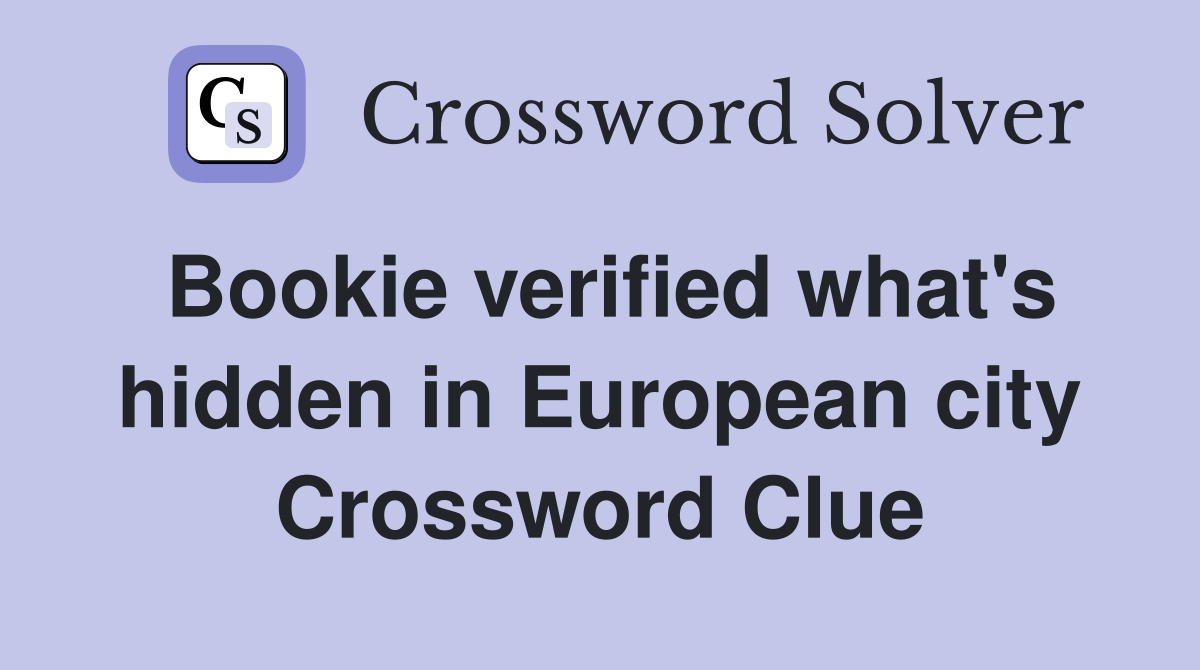 Bookie verified what's hidden in European city Crossword Clue