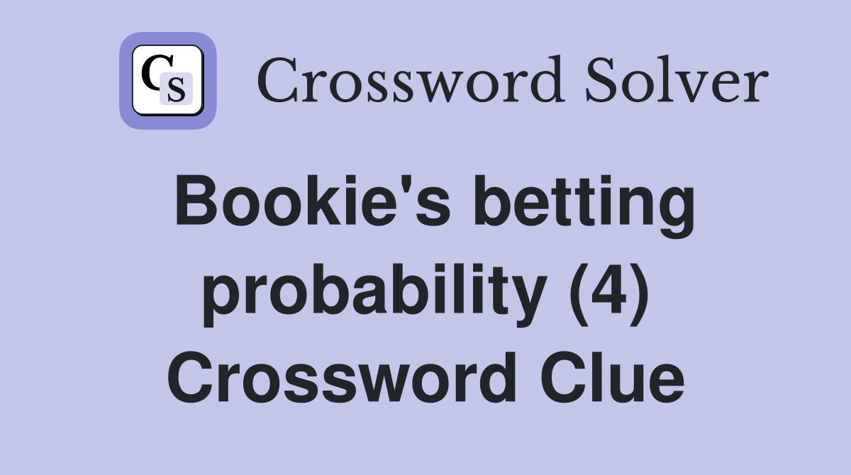 Bookie's betting probability (4) Crossword Clue