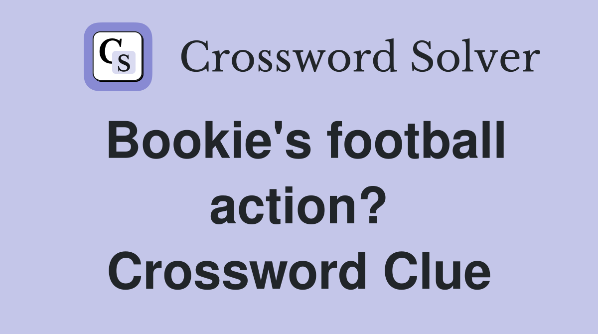 Bookie's football action? Crossword Clue