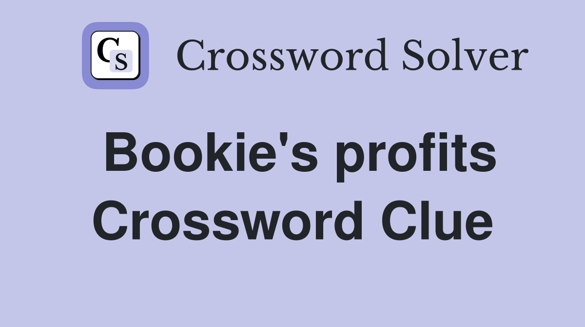 Bookie's profits Crossword Clue