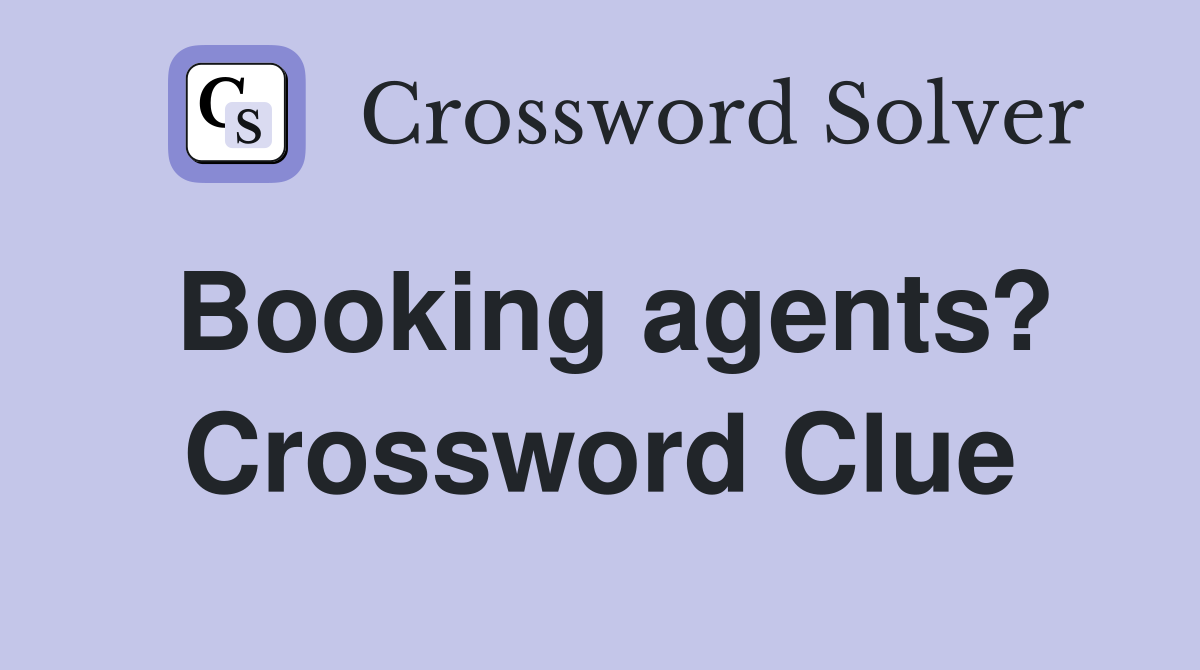 Booking agents? Crossword Clue