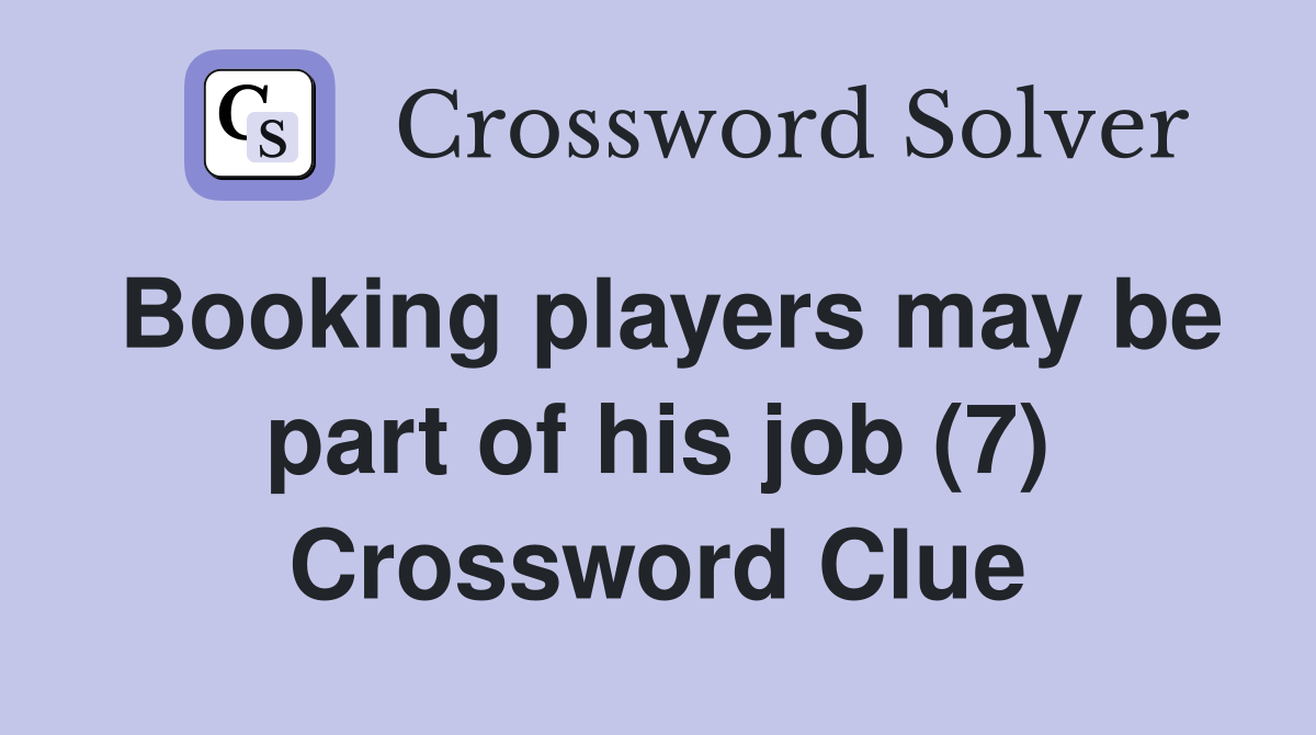 Booking players may be part of his job (7) Crossword Clue