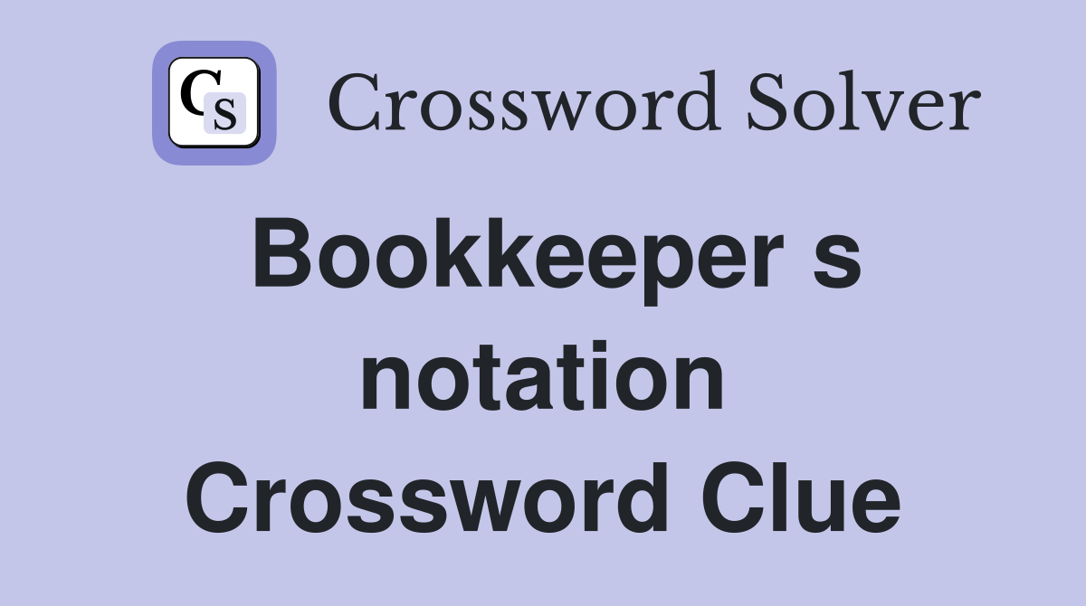 Bookkeeper s notation Crossword Clue