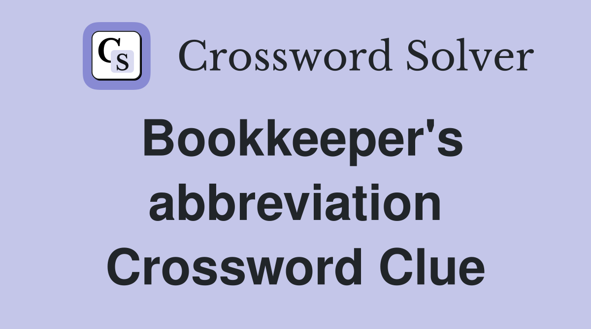 Bookkeeper's abbreviation Crossword Clue