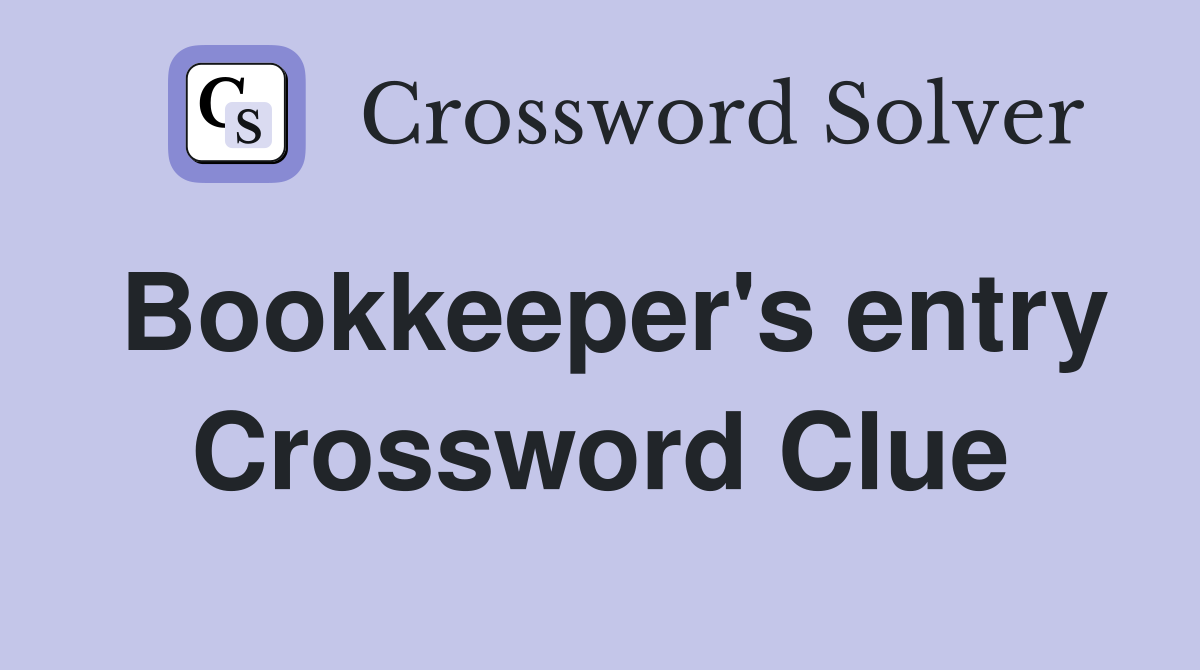 Bookkeeper's entry Crossword Clue