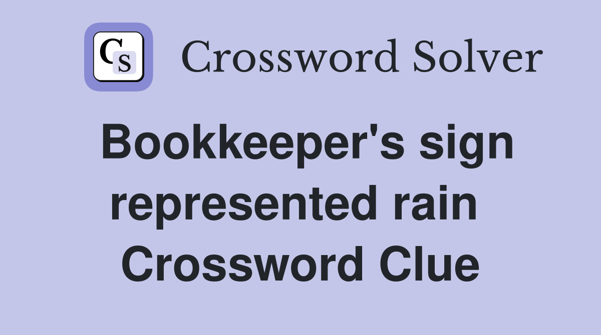 Bookkeeper's sign represented rain  Crossword Clue