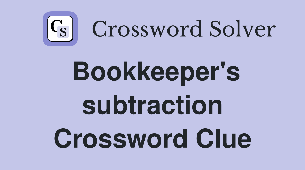 Bookkeeper's subtraction Crossword Clue