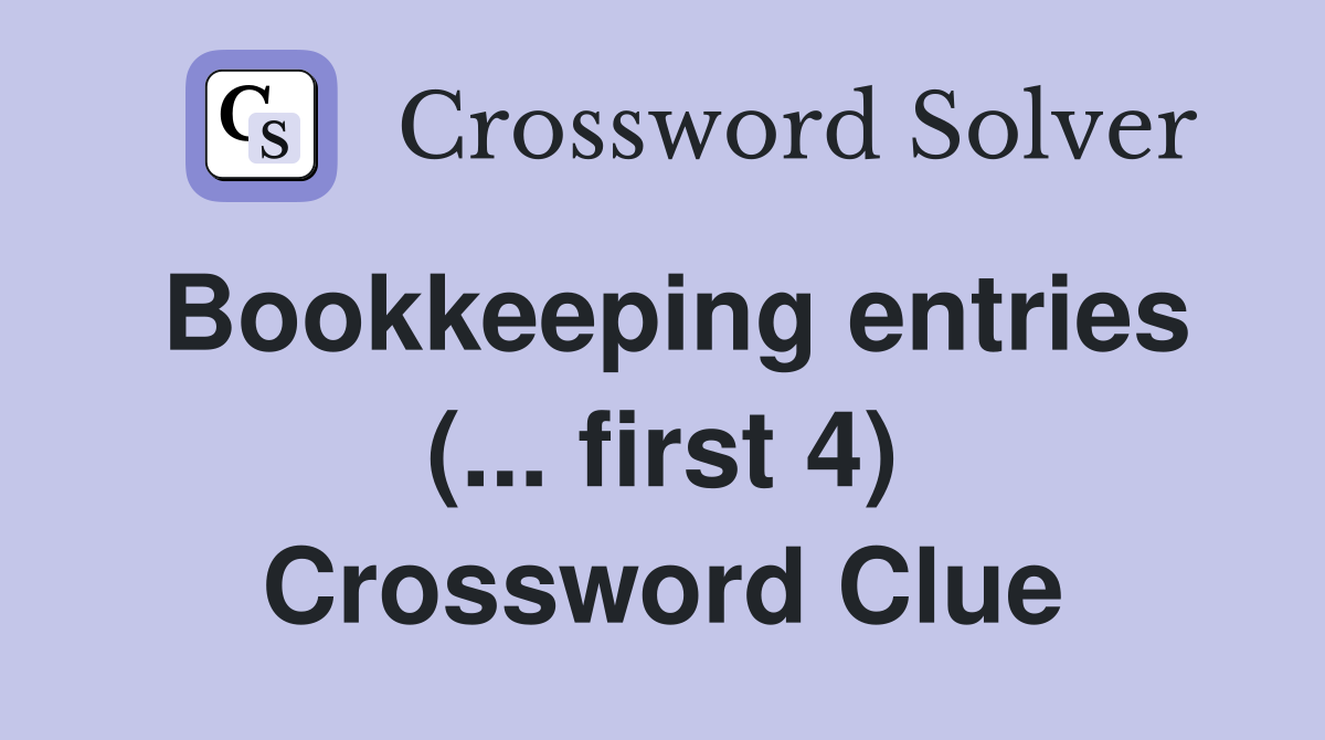 Bookkeeping entries (... first 4) Crossword Clue