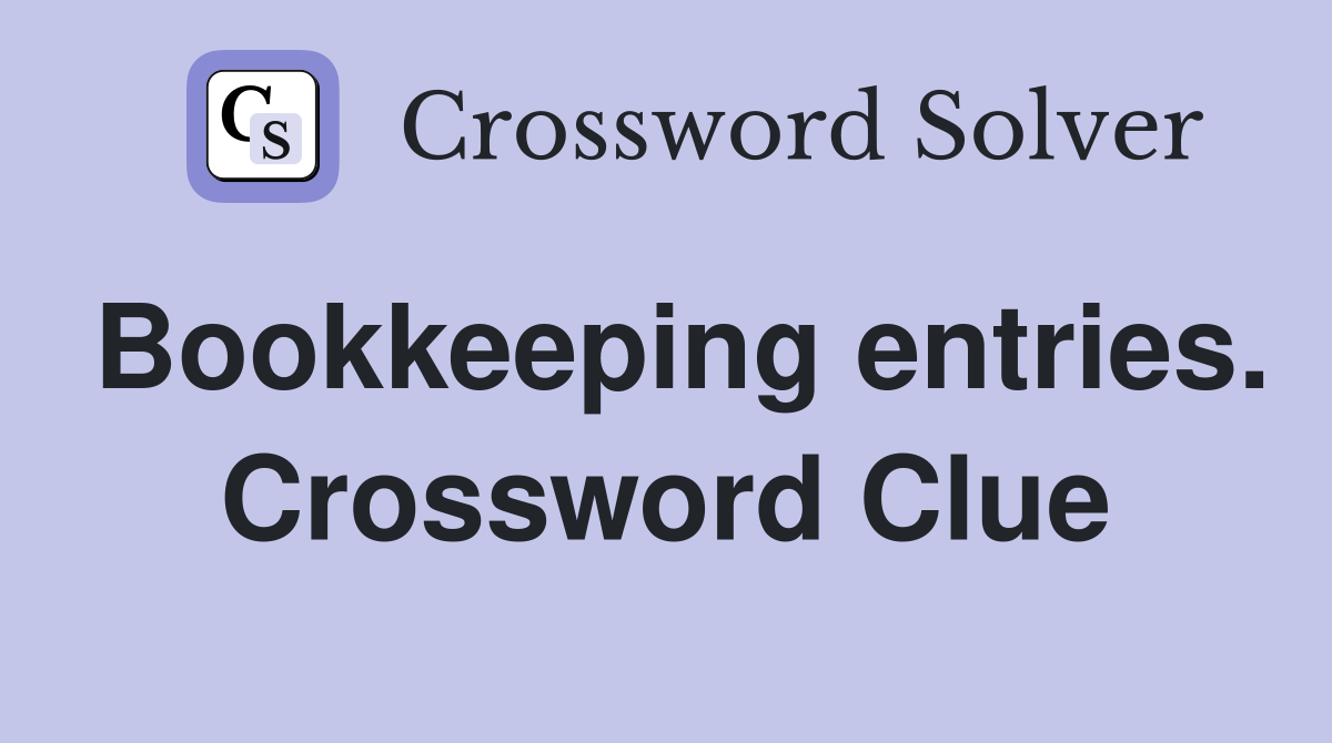 Bookkeeping entries. Crossword Clue