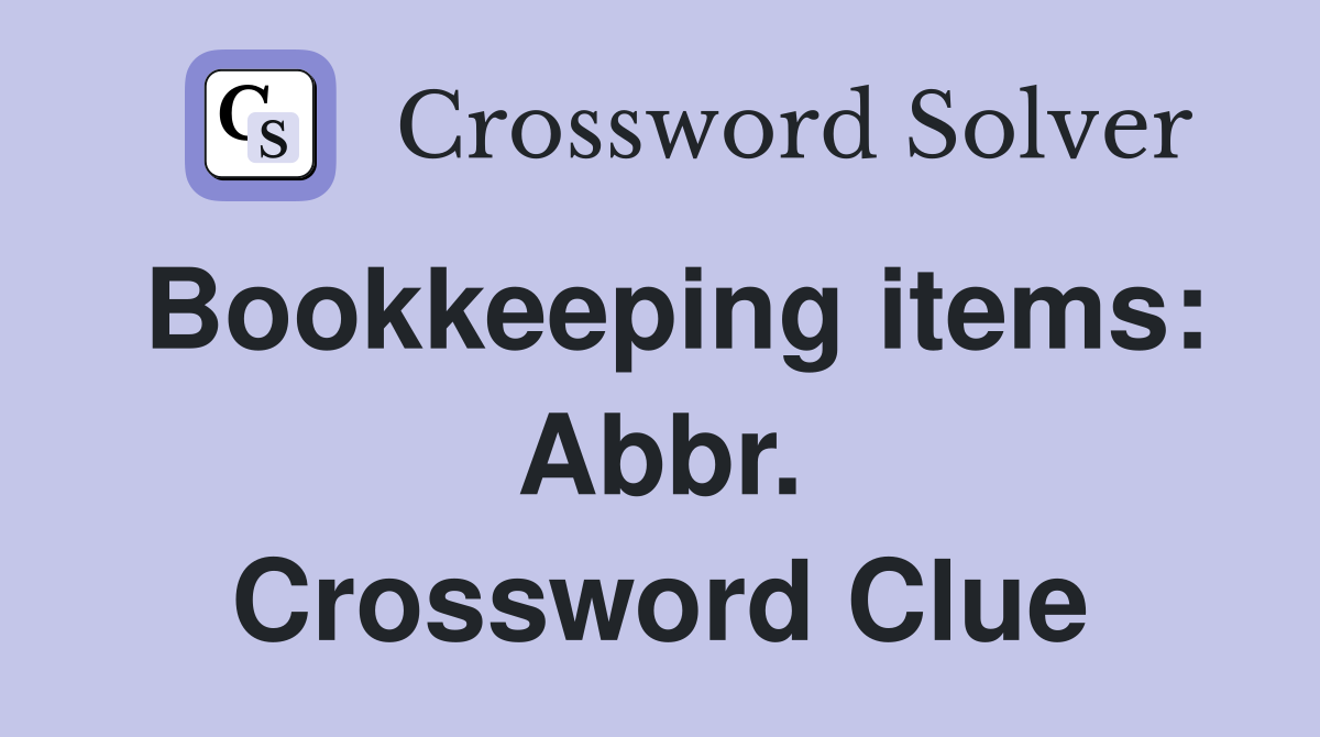 Bookkeeping items: Abbr. Crossword Clue