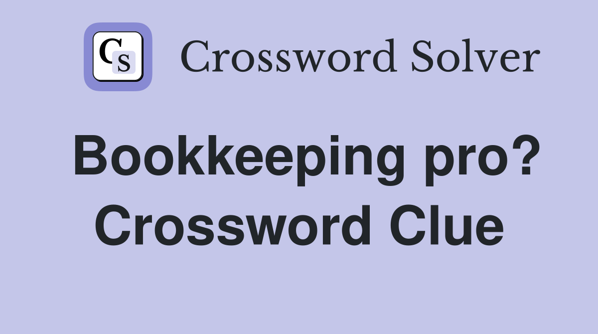 Bookkeeping pro? Crossword Clue
