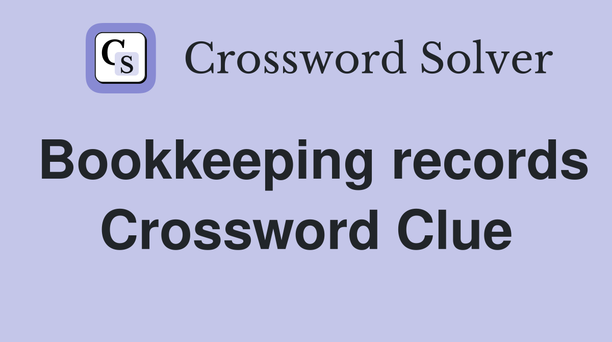 Bookkeeping records Crossword Clue